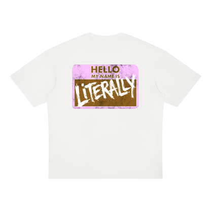 My Name is Literally My Name Neapolitan Oversized Tee