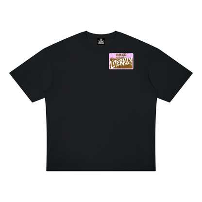 My Name is Literally My Name Neapolitan Oversized Tee