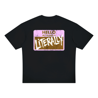 My Name is Literally My Name Neapolitan Oversized Tee